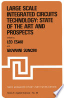 Large Scale Integrated Circuits Technology: State of the Art and Prospects : Proceedings of the NATO Advanced Study Institute on "Large Scale Integrated Circuits Technology: State of the Art and Prospects", Erice, Italy, July 15.27, 1981 /