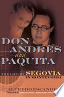 Don Andr?es and Paquita : the life of Segovia in Montevideo /