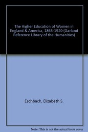 The higher education of women in England and America, 1865-1920 /