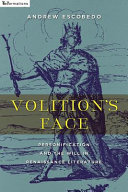 Volition's face : personification and the will in Renaissance literature /