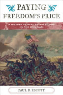 Paying freedom's price : a history of African Americans in the Civil War /