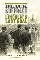 Black suffrage : Lincoln's last goal /