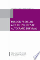 Foreign pressure and the politics of autocratic survival /