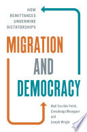 Migration and democracy : how remittances undermine dictatorship /