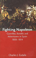 Fighting Napoleon : guerrillas, bandits and adventurers in Spain, 1808-1814 /