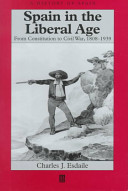 Spain in the liberal age : from Constitution to Civil War, 1808-1939 /