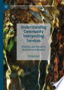 Understanding Community Interpreting Services : Diversity and Access in Australia and Beyond /