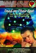 Dead on their feet : teen sleep deprivation and its consequences /