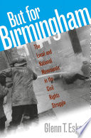 But for Birmingham : the local and national movements in the civil rights struggle /