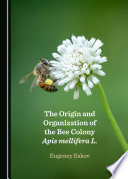 The origin and organization of the bee cology Apis mellifera L. /