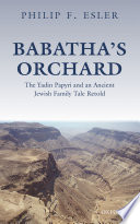 Babatha's orchard : the Yadin Papyri and an ancient Jewish family tale retold /