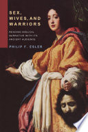 Sex, wives, and warriors : reading Old Testament narrative with its ancient audience /