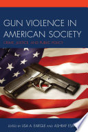 Gun violence in American society : crime, justice, and public policy /