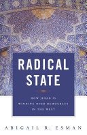 Radical state : how Jihad is winning over democracy in the West /