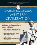 The politically incorrect guide to western civilization /