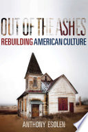 Out of the ashes : rebuilding American culture /