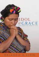 Idol and grace : on traditioning and subversive hope /
