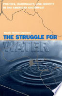 The struggle for water : politics, rationality, and identity in the American Southwest /