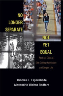 No longer separate, not yet equal : race and class in elite college admission and campus life /