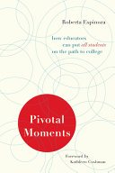 Pivotal moments : how educators can put all students on the path to college /