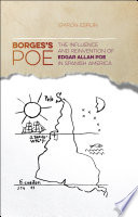 Borges's Poe : the influence and reinvention of Edgar Allan Poe in Spanish America /