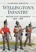 Wellington's infantry : British Foot Regiments, 1800-1815 /