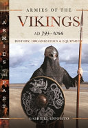 Armies of the Vikings, AD 793-1066 : history, organization and equipment /
