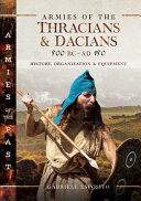 Armies of the Thracians and Dacians, 500 BC to AD 150 : history, organization and equipment /