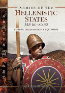 Armies of the Hellenistic states, 323 BC to AD 30 : history, organization & equipment /