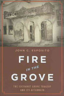 Fire in the Grove : the Cocoanut Grove tragedy and its aftermath /