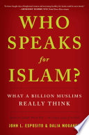 Who speaks for Islam? : what a billion Muslims really think /