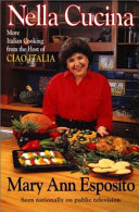 Nella cucina : more Italian cooking from the host of Ciao Italia /