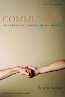 Communitas : the origin and destiny of community /