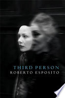 Third person : politics of life and philosophy of the impersonal /