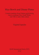 Rice bowls and dinner plates : ceramic artefacts from Chinese gold mining sites in southeast New South Wales, mid 19th to early 20th century /