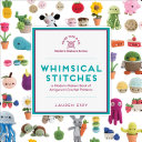 Whimsical stitches : a modern makers book of amigurumi crochet patterns /