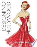 Designing Hollywood : studio wardrobe in the golden age /