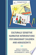 Culturally sensitive narrative interventions for immigrant children and adolescents /