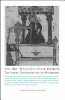 Studies in Islamic civilization : the Muslim contribution to the Renaissance /