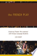 The French play : exploring theatre "re-creatively" with foreign language students /