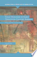 Stage designers in early twentieth-century America : artists, activists, cultural critics /