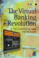 The virtual banking revolution : the customer, the bank and the future /