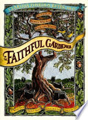 The faithful gardener : a wise tale about that which can never die /