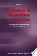 A theory of immediate awareness : self-organization and adaptation in natural intelligence /