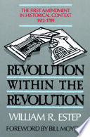 The revolution within the Revolution : the First Amendment in historical context, 1612-1789 /