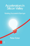 Accelerators in Silicon Valley : Building Successful Startups.
