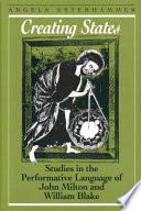 Creating states : studies in the performative language of John Milton and William Blake /