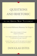 Questions and rhetoric in the Greek New Testament : an essential reference resource for exegesis /