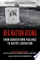 Red nation rising : from bordertown violence to native liberation /