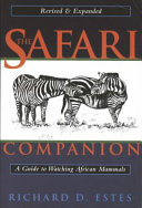 The safari companion : guide to watching African mammals including hoofed mammals, carnivores, and primates /